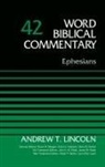Andrew Lincoln, Andrew T. Lincoln, Dr. Andrew T. Lincoln, David Allen Hubbard, Bruce M. Metzger - Ephesians, Volume 42: 42
