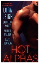 Kate Douglas, Lora Leigh, Lora/ Mcgee Leigh, Laurelin Mcgee, Shiloh Walker - Hot Alphas