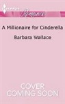 Barbara Wallace - A Millionaire for Cinderella