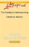 Carolyne Aarsen - The Cowboy's Homecoming