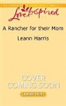 Leann Harris - A Rancher for Their Mom
