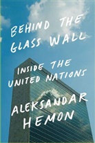 Aleksandar Hemon, Alexsandar Hemon, Peter van Agtmael, Peter Van Agtmael - Behind the Glass Wall