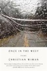 Christian Wiman - Once in the West