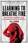 J C Herz, J. C. Herz, J.C. Herz - Learning to Breathe Fire