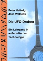 Pete Hattwig, Peter Hattwig, Jens Waldeck - Die UFO-Drohne