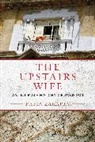 Rafia Zakaria - The Upstairs Wife