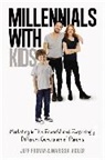 Jeff Fromm, Jeff Vidler Fromm, Marissa Vidler - Millennials With Kids: Marketing to This Powerful and Surprisingly