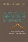 Mark A Yarhouse, Mark A. Yarhouse - Understanding Gender Dysphoria