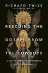 Richard Twiss - Rescuing the Gospel from the Cowboys