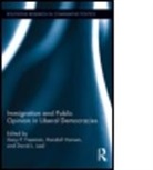 Gary P. (EDT)/ Hansen Freeman, Gary P. Hansen Freeman, Gary P Freeman, Gary P. Freeman, Randall Hansen, David L Leal... - Immigration and Public Opinion in Liberal Democracies