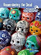 Anita Ganeri - Remembering the Dead Around the World