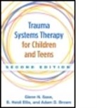 Adam D. Brown, Adam D. (New York University School of Medicine Brown, B. Heidi Ellis, B. Heidi (Harvard Medical School and Boston Children's Hospital Ellis, Heidi B. Ellis, Glenn N. Saxe... - Trauma Systems Therapy for Children and Teens