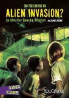 Blake Hoena, Blake A. Hoena, Blake/ Fisher-Johnson Hoena, Paul Fisher-Johnson, Paul George Fisher-Johnson - Can You Survive an Alien Invasion?