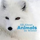 Martha E H Rustad, Martha E. Rustad, Martha E. H. Rustad, Martha Elizabeth Hillman Rustad - All About Animals in Winter