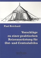 Paul Reichard - Vorschläge zu einer praktischen Reiseausrüstung für Ost- und Centralafrika
