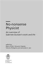 Jainendra K Jain, Jainendra K. Jain, Vittorio Pellegrini, Vittorio Pellegrini et al, Marco Polini, Giovann Vignale... - No-nonsense Physicist