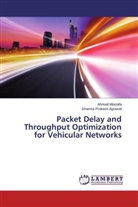 Dharma Prakash Agrawal, Ahma Mostafa, Ahmad Mostafa - Packet Delay and Throughput Optimization for Vehicular Networks