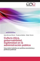 Ra Garcia, Rafael Garcia, Prudenci Medina, Prudencia Medina, Idana Berosc Rincon, Idana Berosca Rincon - Cultura ética, gobernabilidad, legitimidad en la administración pública