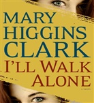 Mary Higgins Clark, Jan Maxwell - I'll Walk Alone (Audiolibro)