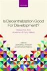 Jean-Paul (Professor of the Political Econ Faguet, Jean-Paul Poschl Faguet, Jean-Paul Faguet, Jean-Paul (Professor of the Political Economy of Development Faguet, Faguet Jean-Paul, Caroline (PhD student Poeschl... - Is Decentralization Good for Development?