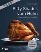 F L Fowler, F. L. Fowler, F.L. Fowler - Fifty Shades vom Huhn