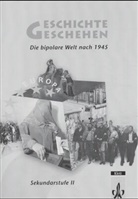 Andreas Grießinger - Geschichte und Geschehen, Sekundarstufe II, Baden-Württemberg: Die bipolare Welt nach 1945 - ein Projekt