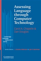 Carol Chapelle, Carol A. Chapelle, Dan Douglas - Assessing Language through Computer Technology