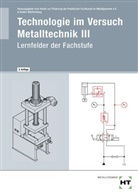Verein z Förderung d praktischen Fachkunde im Meta, Verein zur Förderung der Praktischen Fachkunde im Metallgewerbe e. V. in Baden-Württemberg, Verein zur Förderung der Praktischen Fachkunde im Metallgewerbe e.V. - Technologie im Versuch Metalltechnik. Bd.3