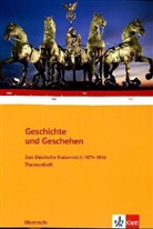 Geschichte und Geschehen, Themenheft: Geschichte und Geschehen Oberstufe. Das Deutsche Kaiserreich 1871-1914; .