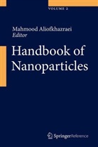 Mahmoo Aliofkhazraei, Mahmood Aliofkhazraei - Handbook of Nanoparticles, 2 Vols.