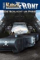 Armin von Hohenstein, Heinrich von Stahl - Kaiserfront Extra - Die Schlacht um Paris