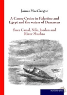James Macgregor - A Canoe Cruise in Palestine and Egypt and the waters of Damascus
