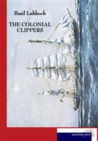 Basil Lubbock - The Colonial Clippers