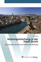 Lisa Stähli - Nutzungsmischung in der Stadt Zürich