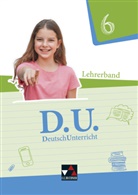 Simone Büchler, Luci Christl, Lucia Christl, Ralp Ettrich, Ralph Ettrich, Franziska Frank... - D.U. - DeutschUnterricht: D.U. - DeutschUnterricht / D.U. LB 6, m. 1 CD-ROM