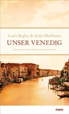 Loui Begley, Louis Begley, Anka Muhlstein - Unser Venedig