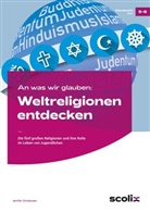 Jennifer Christiansen - An was wir glauben: Weltreligionen entdecken