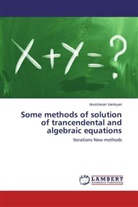 Anushavan Vantsyan - Some methods of solution of trancendental and algebraic equations