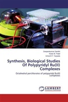 Deepenkuma Gandhi, Deepenkumar Gandhi, Ketan Patel, Ketan B Patel, Ketan B. Patel, Umesh Tarpada... - Synthesis, Biological Studies Of Polypyridyl Ru(II) Complexes