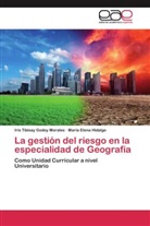 Iris Tibisa Godoy Morales, Iris Tibisay Godoy Morales, Maria Elena Hidalgo - La gestión del riesgo en la especialidad de Geografía