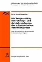 Michael Wegmüller - Die Ausgestaltung der Führungs- und Aufsichtsaufgaben des schweizerischen Verwaltungsrates