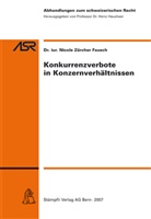 Nicole Zürcher Fausch - Konkurrenzverbote in Konzernverhältnissen (f. d. Schweiz)