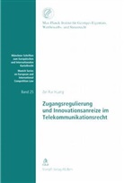 Zer-Rur Huang - Zugangsregulierung und Innovationsanreize im Telekommunikationsrecht