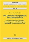 Urs Wickihalder - Die Geheimhaltungspflicht des Arbeitnehmers (f. d. Schweiz)