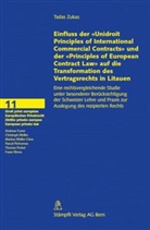 Tadas Zukas - Einfluss der 'Unidroit Principles of International Commercial Contracts' und der 'Principles of European Contract Law' auf die Transformation des Vertragsrechts in Litauen