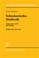 Daniel Schaffner - Schweizerisches Strafrecht Allgemeiner Teil. Bd.1
