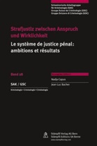 Jean L Bacher, Jean L. Bacher, Nadja Capus, Jean L Bacher, Nadja Capus - Strafjustiz zwischen Anspruch und Wirklichkeit (f. d. Schweiz). Le système de justice pénale: des prétentions aux résultats
