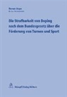 Jörger, Werner Jörger - Die Strafbarkeit von Doping nach dem Bundesgesetz über die Förderung von Turnen und Sport (f. d. Schweiz)