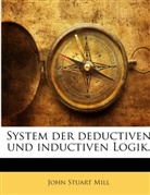 John Stuart Mill - System der deductiven und inductiven Logik.