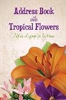 Speedy Publishing Llc - Address Book with Tropical Flowers